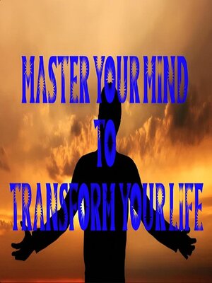 cover image of Master Your Mind to Transform Your Life
